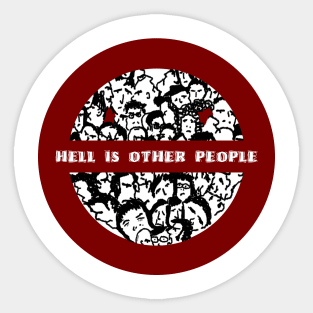 Hell Is Other People Sticker